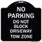 Signmission No Parking Do Not Block Driveway Tow Zone Heavy-Gauge Aluminum Sign, 18" x 18", BW-1818-23814 A-DES-BW-1818-23814 - alternate 1